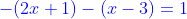 {\color{Blue} -(2x+1)-(x-3)=1}